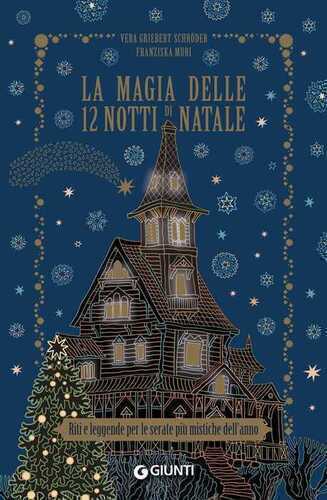 La magia delle 12 notti di Natale. Riti e leggende per le serate più mistiche dell'anno