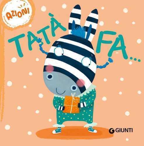 Tatà fa... Azioni. Succede che.... Ediz. a colori