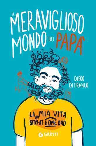 Il meraviglioso mondo dei papà. La mia vita da stay-at-home dad