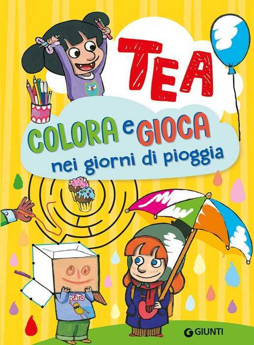 Colora e gioca nei giorni di pioggia. Tea. Ediz. a colori