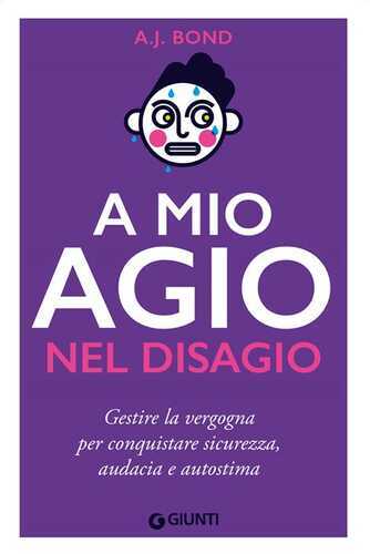 A mio agio nel disagio. Gestire la vergogna per conquistare sicurezza, audacia e autostima