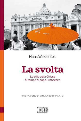 La svolta. Lo stile della Chiesa al tempo di papa Francesco