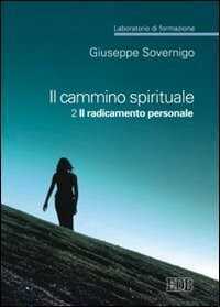 Il cammino spirituale. Laboratorio di formazione. Vol. 2: Il radicamento personale