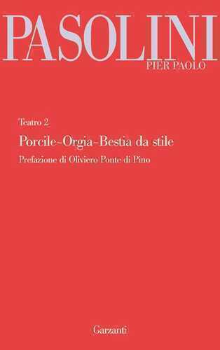 Teatro. Vol. 2: Porcile-Orgia-Bestia da stile.