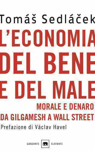 L'economia del bene e del male. Morale e denaro da Gilgamesh a Wall Street
