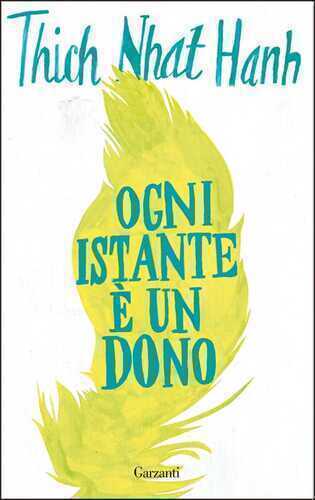 Ogni istante è un dono — Thich Nhat Hanh