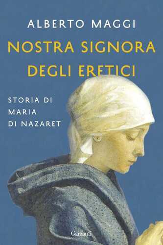 Nostra Signora degli eretici. Storia di Maria di Nazaret