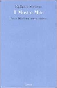 Il mostro mite. Perché l'Occidente non va a sinistra