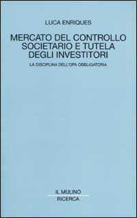 Mercato del controllo societario e tutela degli investitori. La disciplina dell'opa obbligatoria