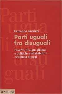 Parti uguali fra disuguali. Povertà, disuguaglianza e politiche redistributive nell'Italia di oggi