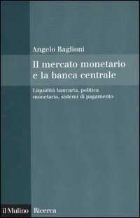 Il mercato monetario e la banca centrale. Liquidità bancaria, politica monetaria, sistemi di pagamento