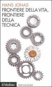 Frontiere della vita, frontiere della tecnica