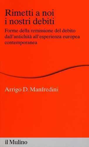 Rimetti a noi i nostri debiti. Forme della remissione del debito dall'antichità all'esperienza europea