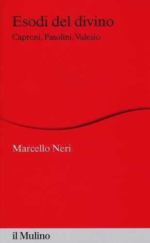 Esodi del divino. Caproni, Pasolini, Valesio