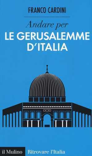 Andare per le Gerusalemme d'Italia