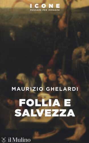 Follia e salvezza — Maurizio Ghelardi