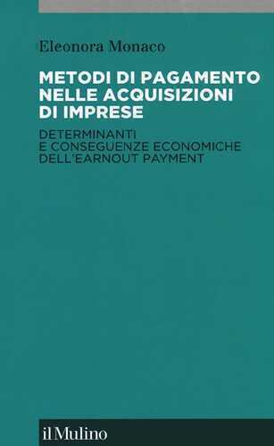 Metodi di pagamento nelle acquisizioni di imprese. Determinanti e conseguenze economiche dell'earnout payment