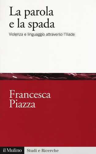 La parola e la spada. Violenza e linguaggio attraverso l’Iliade