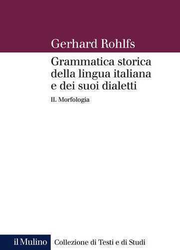 Grammatica storica della lingua italiana e dei suoi dialetti. Vol. 2: Morfologia
