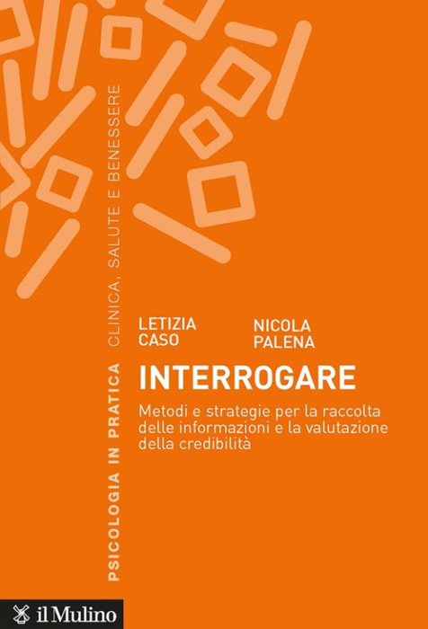 Interrogare. Metodi e strategie per la raccolta delle informazioni e la valutazione della credibilità