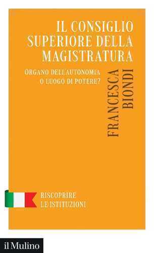 Il Consiglio Superiore della Magistratura. Organo dell'autonomia o luogo di potere?