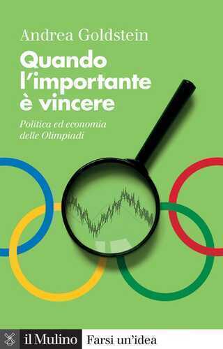 Quando l'importante è vincere. Politica ed economia delle Olimpiadi