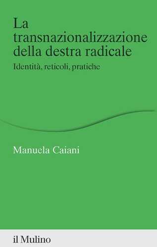 La transnazionalizzazione della destra radicale. Identità, reticoli, pratiche