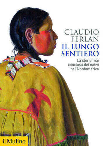 lungo sentiero. La storia mai conclusa dei nativi nel Nordamerica