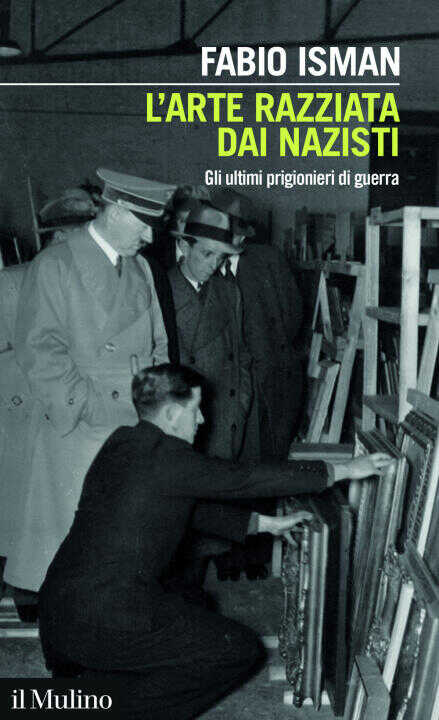 arte razziata dai nazisti. Gli ultimi prigionieri di guerra
