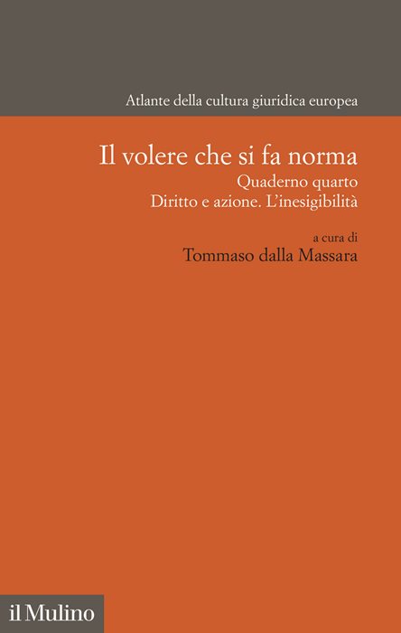 Il volere che si fa norma. Quaderno quarto. Diritto e azione. L'inesigibilità