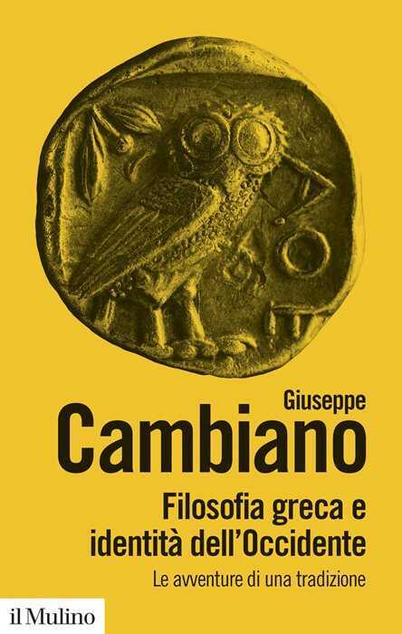 Filosofia greca e identità dell'Occidente. Le avventure di una tradizione. Nuova ediz.