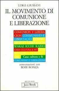 Il movimento di Comunione e Liberazione. Conversazioni con Robi Ronza