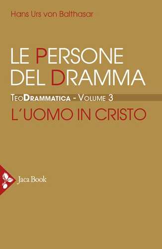 Teodrammatica. Vol. 3: Le persone del dramma: l'uomo in Cristo