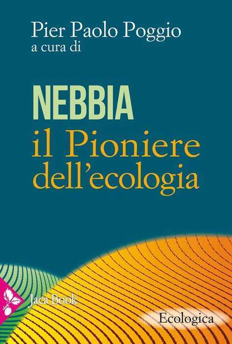 Nebbia il pioniere dell'ecologia