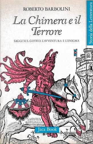 La chimera e il terrore. Saggi sul gotico, l'avventura e l'enigma