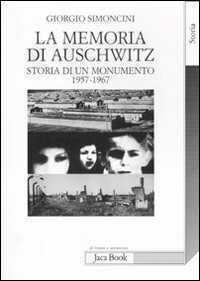 La memoria di Auschwitz. Storia di un monumento 1957-1967