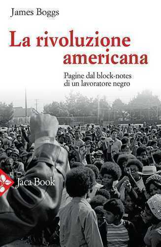 La rivoluzione americana. Pagine dal block-notes di un lavoratore negro