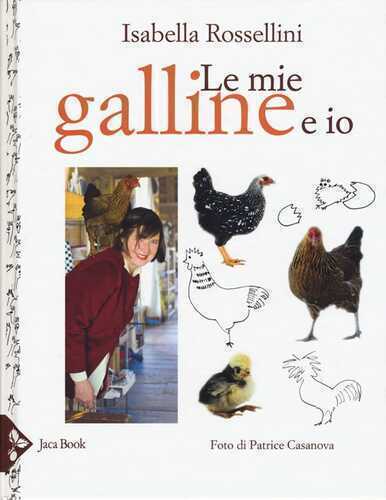 Le mie galline e io — Isabella Rossellini