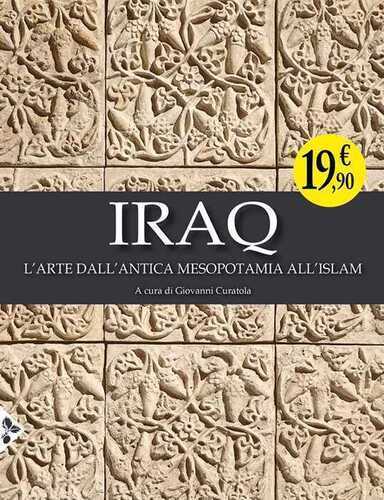 Iraq. L'arte dall'antica Mesopotamia all'Islam. Ediz. illustrata