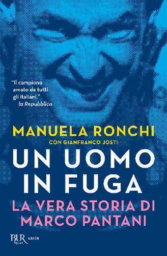 Un uomo in fuga. La vera storia di Marco Pantani