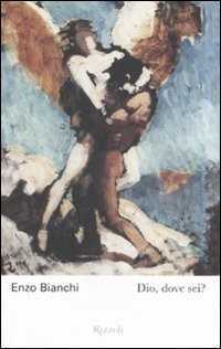 Dio, dove sei? — Enzo Bianchi