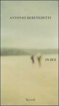 In due — Antonio Debenedetti