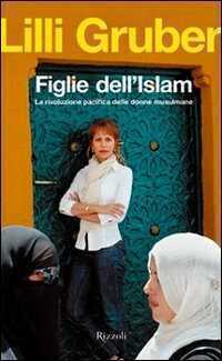Figlie dell'Islam. La rivoluzione pacifica delle donne musulmane