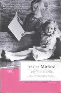 Figlie e ribelli — Jessica Mitford
