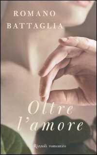 Oltre l'amore — Romano Battaglia