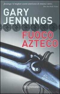 Fuoco azteco — Gary Jennings