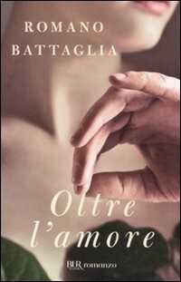 Oltre l'amore — Romano Battaglia
