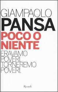 Poco o niente. Eravamo poveri. Torneremo poveri