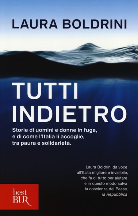 Tutti indietro. Storie di uomini e donne in fuga, e di come l'Italia li accoglie, tra paura e solidarietà