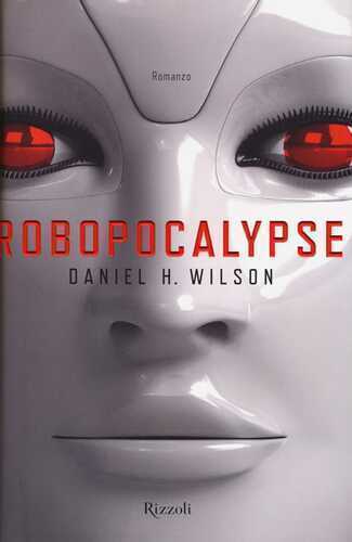 Robopocalypse — Daniel H. Wilson